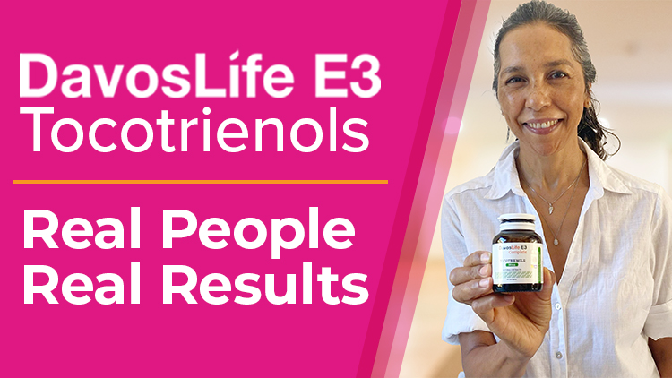 DavosLife E3 Tocotrienols Testimonial: Real People, Real Result