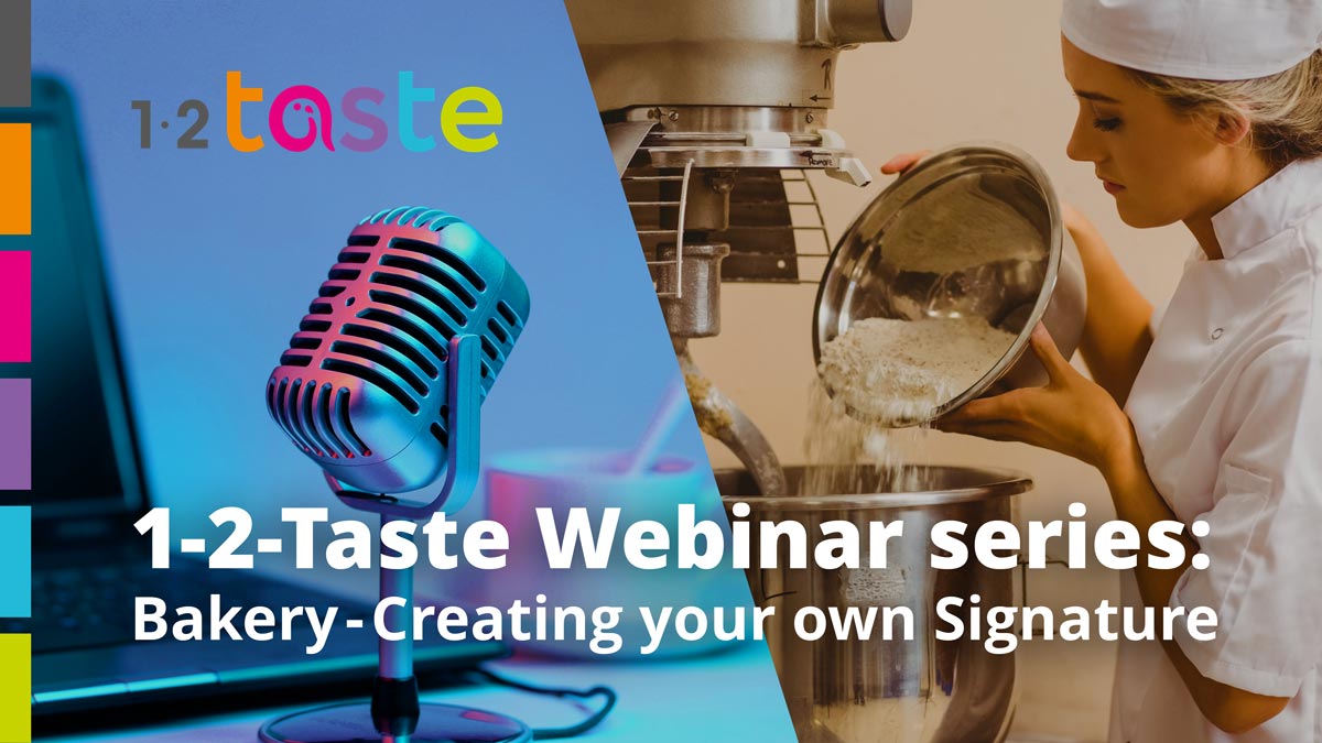 Join 1-2-Taste Webinar: Bakery - Creating your own Signature - 7 February, 10 - 11:30AM CET