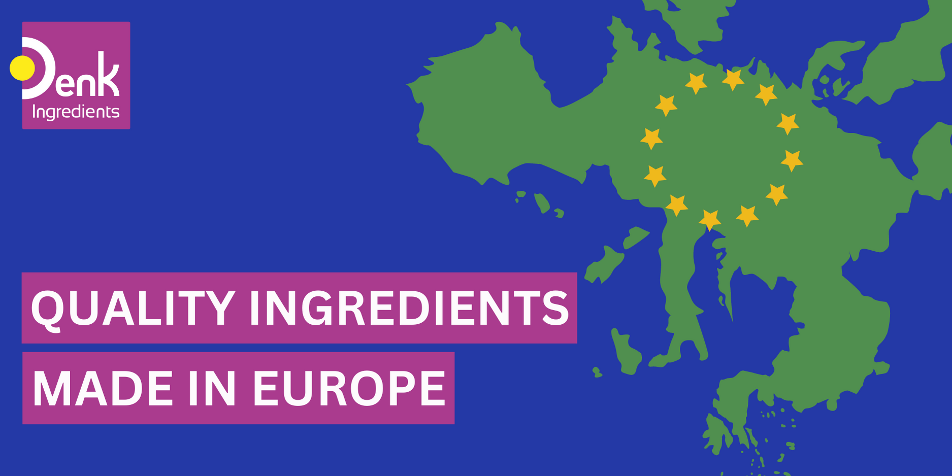Quality Ingredients - MADE IN EUROPE