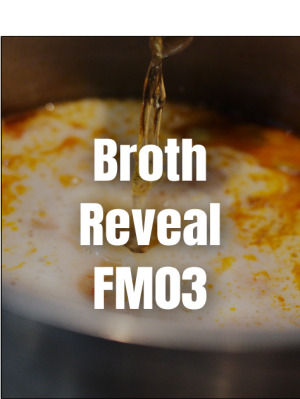 Broth Reveal FM03