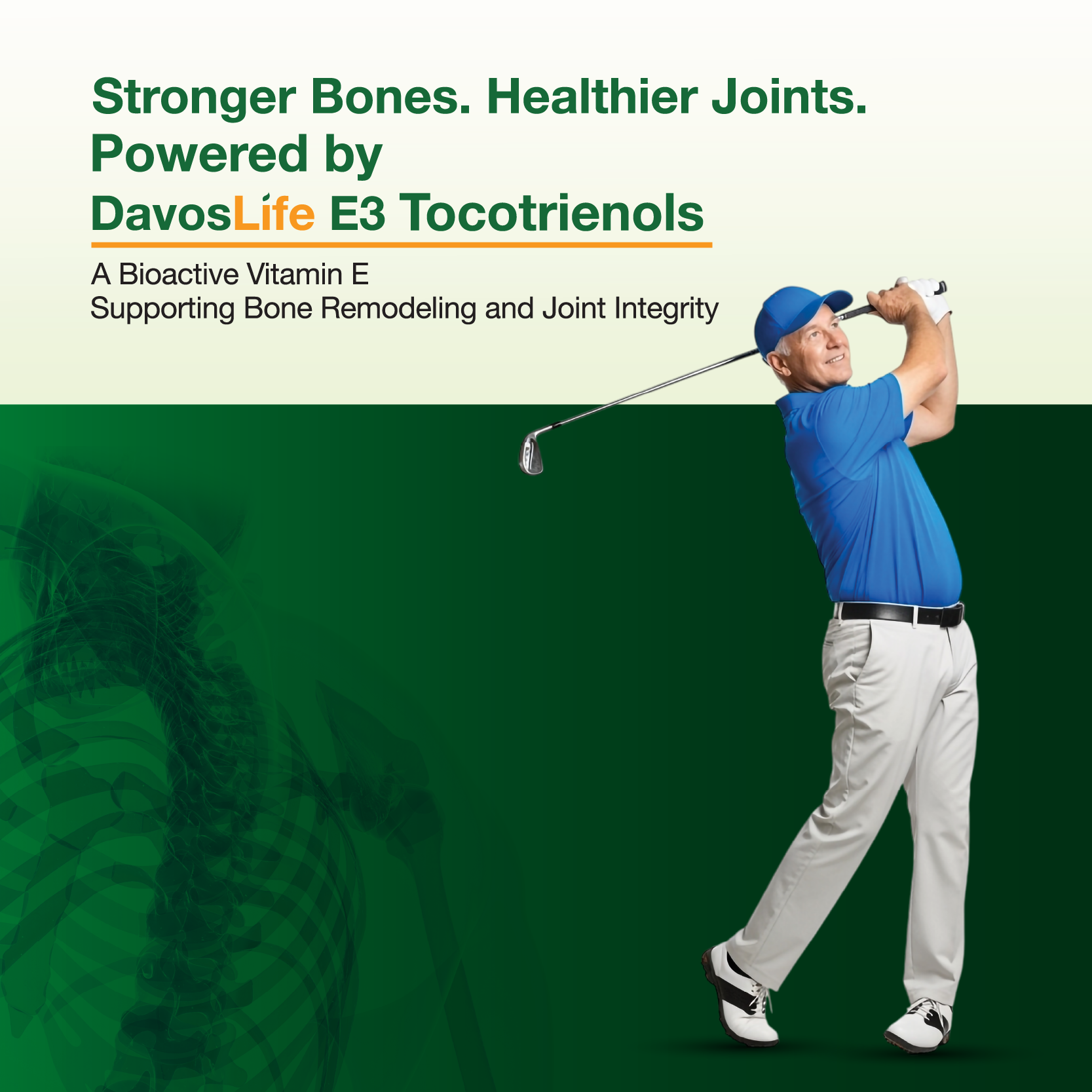 Stronger Bones. Healthier Joints. Powered by DavosLife E3 Tocotrienols