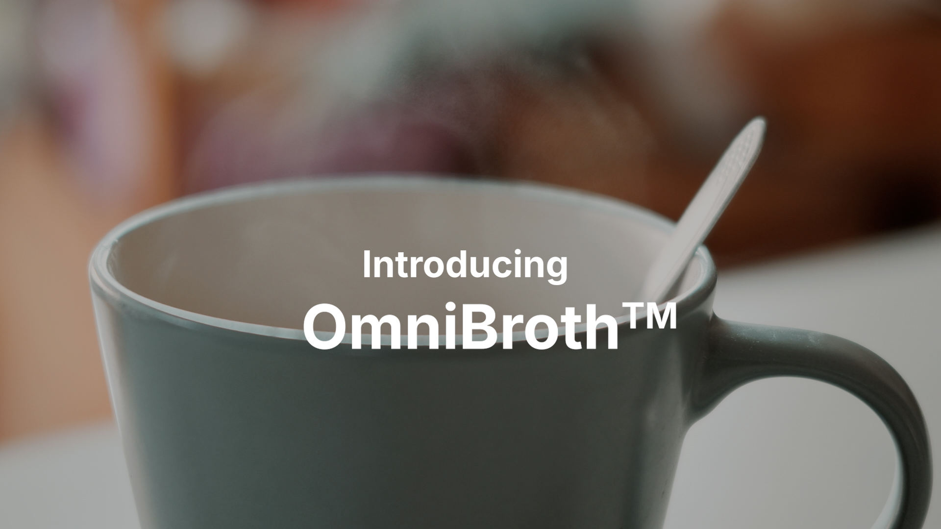Introducing OmniBroth™